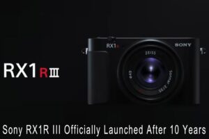 Sony RX1R III Officially Launched After 10 Years