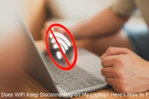 Why Does WiFi Keep Disconnecting on My Laptop