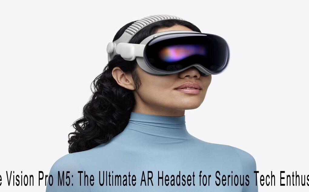 Apple Vision Pro M5: The Ultimate AR Headset for Serious Tech Enthusiasts Apple Vision Pro M5