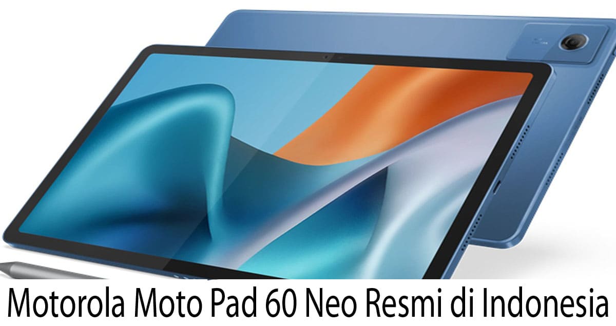 Motorola Moto Pad 60 Neo Resmi di Indonesia