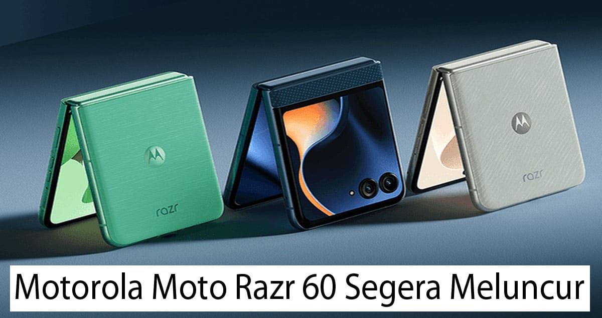 Motorola Moto Razr 60 Segera Meluncur