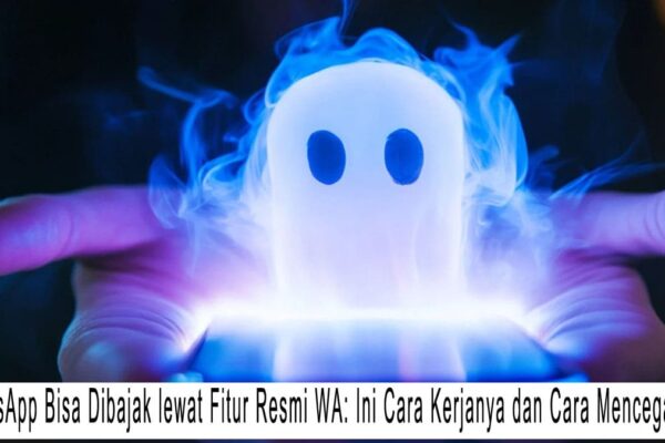 WhatsApp Bisa Dibajak lewat Fitur Resmi WA